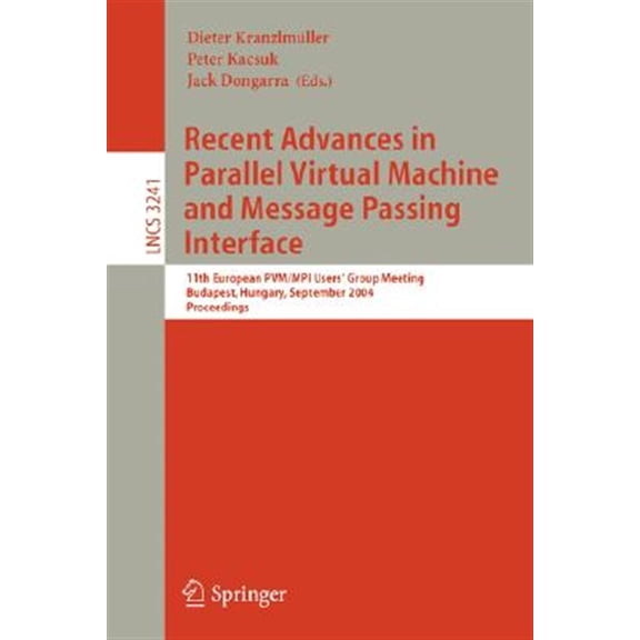 Pre-Owned Lecture Notes in Computer Science: Recent Advances in Parallel Virtual Machine and Message Passing Interface: 9th European Pvm/Mpi User's Group Meeting Linz, Austria, September 29 - October 2, 2002, P