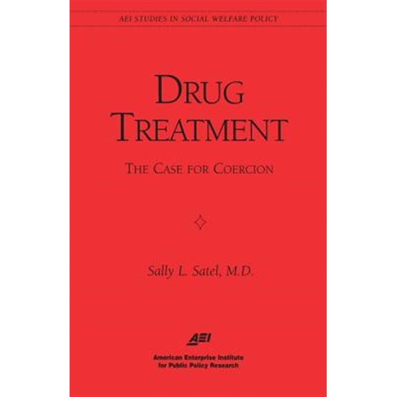 Pre-Owned AEI Studies in Social Welfare Policy: Drug Treatment: The Case for Coercion (Aei Studies in Social Welfare Policy) (Paperback)