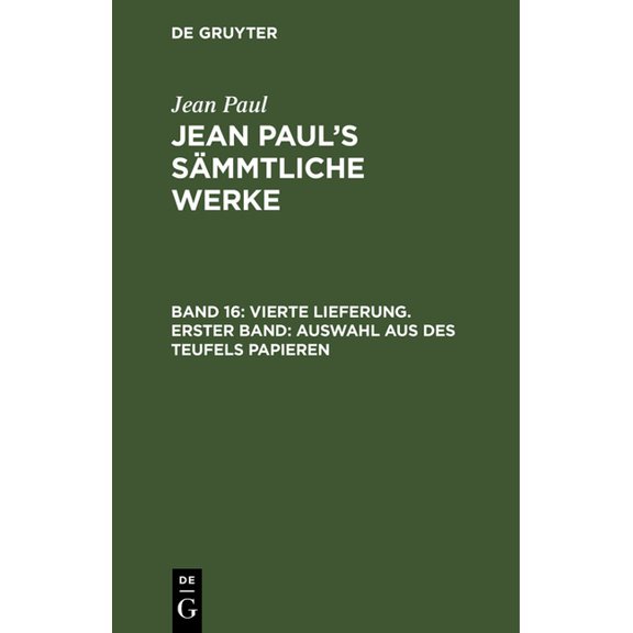 Jean Paul's Sämmtliche Werke, Band 16, Vierte Lieferung. Erster Band: Auswahl aus des Teufels Papieren, (Hardcover)