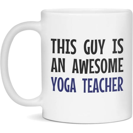 

This Guy is an awesome Yoga Teacher Mug Gift For Yoga Teacher Colleague 11-Ounce White