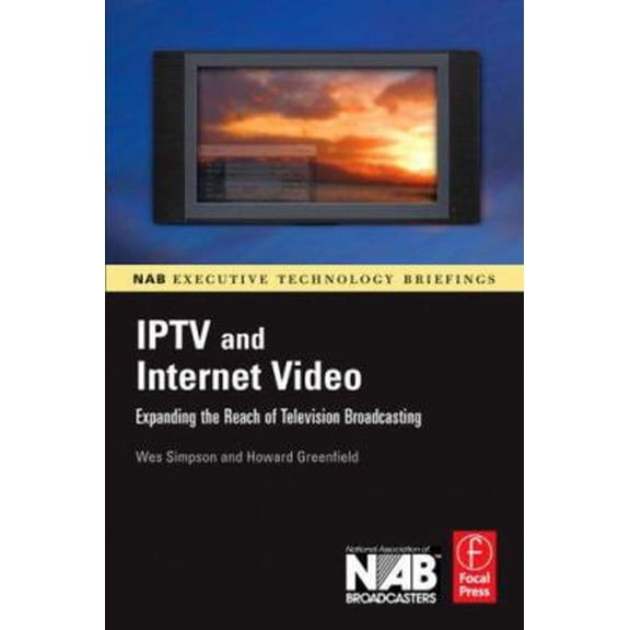 Pre-Owned IPTV and Internet Video: Expanding the Reach of Television Broadcasting (Paperback) 0240809548 9780240809540
