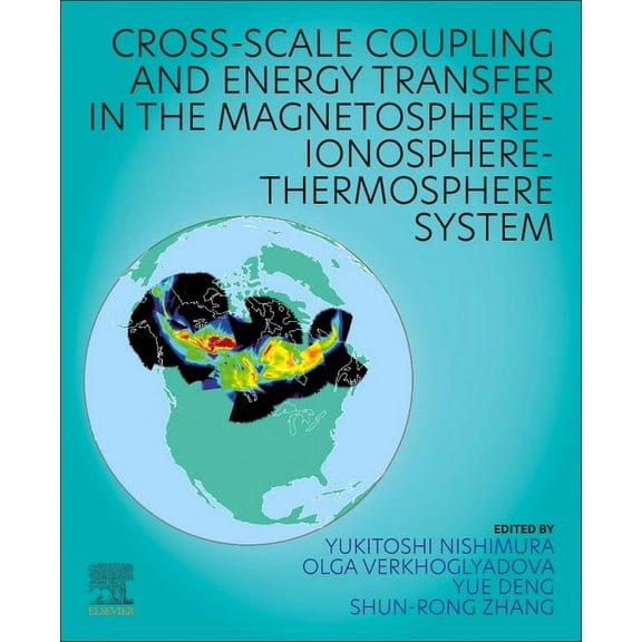 Cross-Scale Coupling and Energy Transfer in the Magnetosphere-Ionosphere-Thermosphere System, (Paperback)