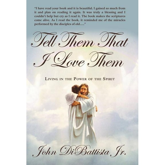 Tell Them That I Love Them : Living in the Power of the Spirit