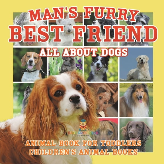 Man's Furry Best Friend: All about Dogs - Animal Book for Toddlers Children's Animal Books, (Paperback)