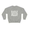 thumbnail image 2 of Black is Beautiful and I'm the Proof Unisex Sweatshirt S-3XL Black Pride, 2 of 5