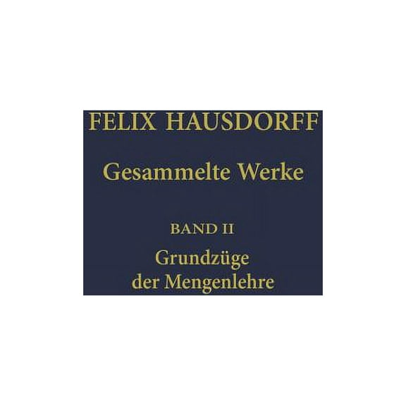 Felix Hausdorff - Gesammelte Werke Band II: GrundzÃ¼ge Der Mengenlehre, (Hardcover)