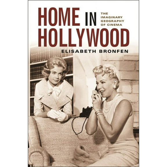 Film and Culture Home in Hollywood: The Imaginary Geography of Cinema, (Paperback)
