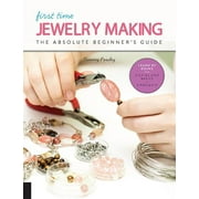 First Time First Time Jewelry Making: The Absolute Beginner's Guide--Learn by Doing * Step-By-Step Basics + Projects, Book 7, (Paperback)