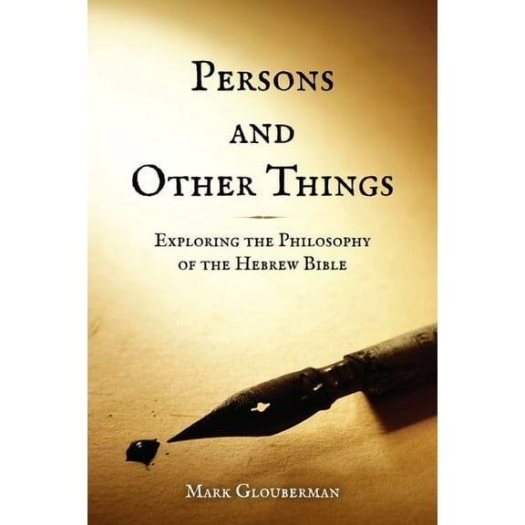 Persons and Other Things: Exploring the Philosophy of the Hebrew Bible, (Hardcover)