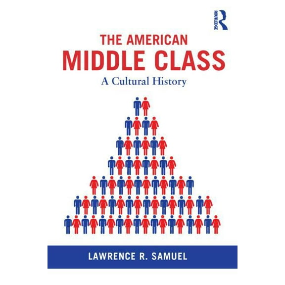 The American Middle Class: A Cultural History, (Paperback)