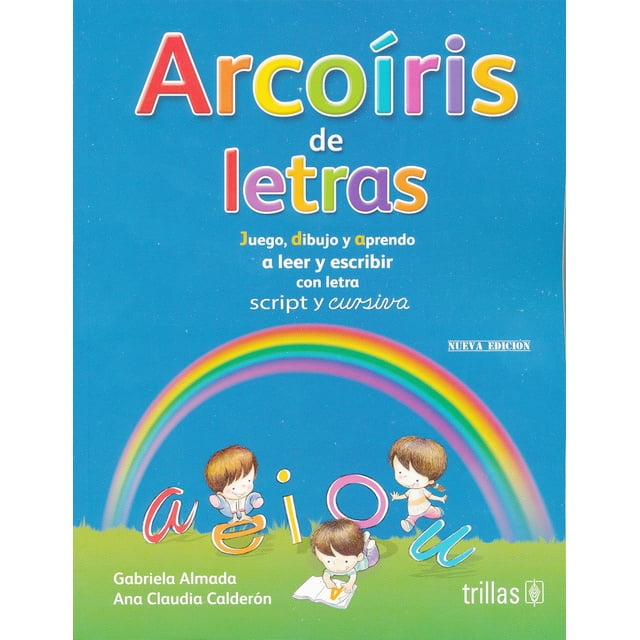 ARCOIRIS DE LAS LETRAS CON LETRA SCRIPT Y CURSIVA EDITORIAL TRILLAS SA DE CV GABRIELA ALMADA
