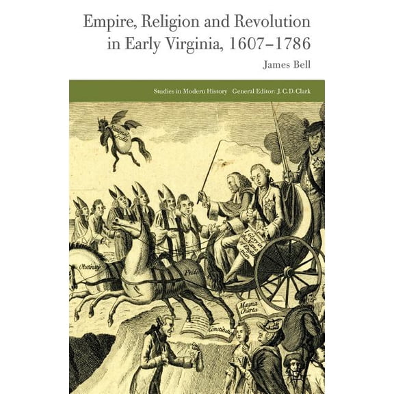 Studies in Modern History Empire, Religion and Revolution in Early Virginia, 1607-1786, (Hardcover)