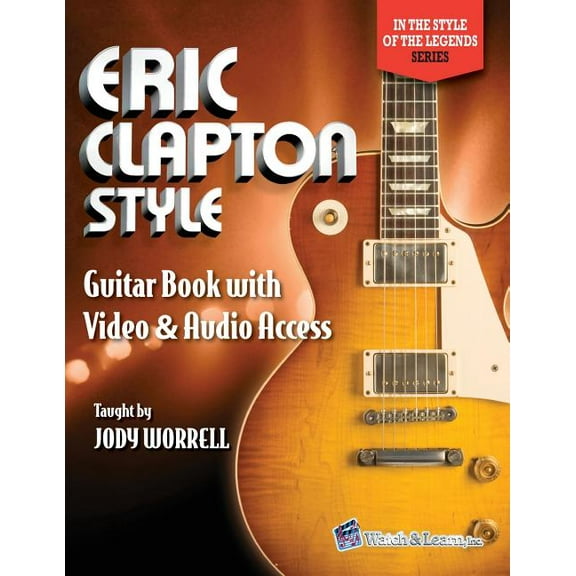 In the Style of the Legends Eric Clapton Style Guitar Book: with Online Video & Audio Access, Book 2, (Paperback)