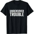 thumbnail image 1 of Undercover Trouble Hiding from Problems Misfit Funny Saying T-Shirt, 1 of 2