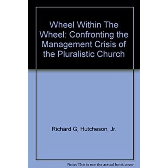 Pre-Owned Wheel Within the Wheel : Confronting the Management Crisis of the Pluralistic Church (Paperback) 9780804218870