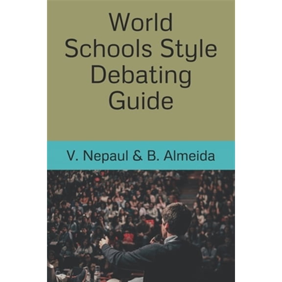 Pre-Owned Brandon Almeida,Vashthi Nepaul World Schools Style Debating Guide (Paperback)