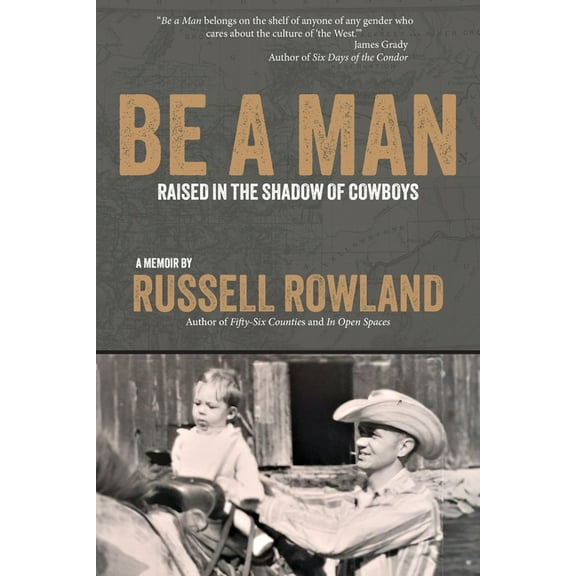 Be a Man: Raised in the Shadow of Cowboys, (Paperback)