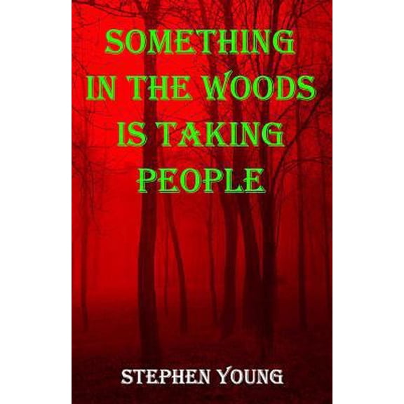 Pre-Owned Something in the Woods Is Taking People (Paperback) by Stephen Young