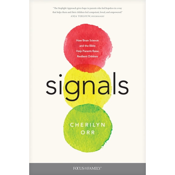 Signals: How Brain Science and the Bible Help Parents Raise Resilient Children, (Paperback)