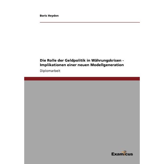 Die Rolle der Geldpolitik in Währungskrisen - Implikationen einer neuen Modellgeneration, (Paperback)