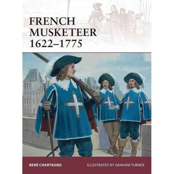 Warrior: French Musketeer 1622–1775 (Series #168) (Paperback)
