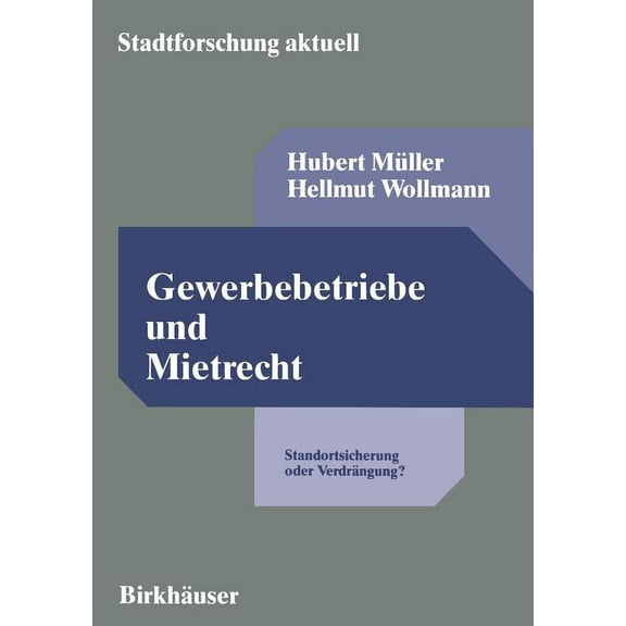 Stadtforschung Aktuell Gewerbebetriebe Und Mietrecht: Standortsicherung Oder VerdrÃ¤ngung? Eine RechtstatsÃ¤chliche Untersuchung Zur KÃ¼ndigungsfr, Book 30, (Paperback)