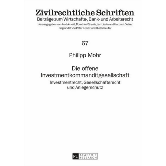 Zivilrechtliche Schriften Die offene Investmentkommanditgesellschaft: Investmentrecht, Gesellschaftsrecht und Anlegerschutz, Book 67, (Hardcover)