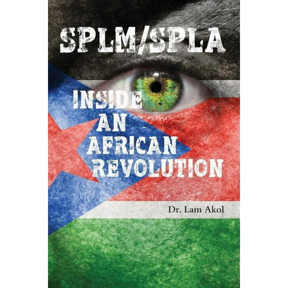 Splm/Spla: Inside an African Revolution, (Paperback)