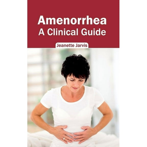 Amenorrhea: A Clinical Guide, (Hardcover)