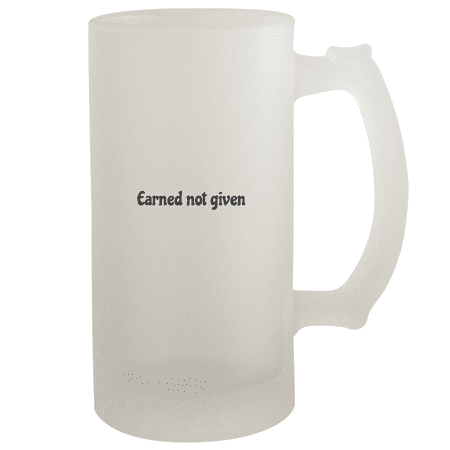 

Earned Not Given - 16oz Frosted Beer Stein Frosted