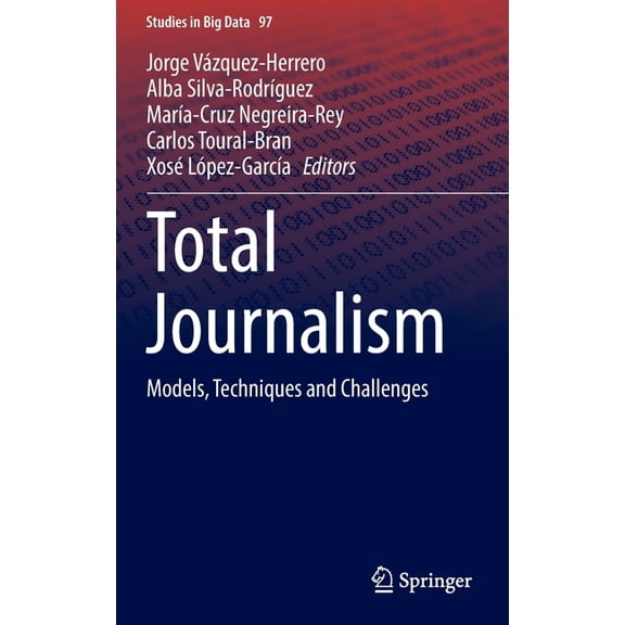 Studies in Big Data Total Journalism: Models, Techniques and Challenges, Book 97, (Hardcover)