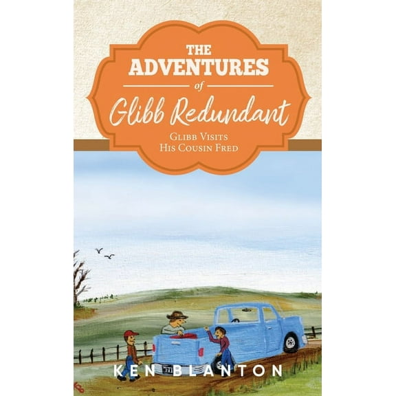 The Adventures of Glibb Redundant: Glibb Visits His Cousin Fred, (Hardcover)