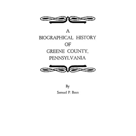 Pre-Owned A Biographical History of Greene County, Pennsylvania Paperback