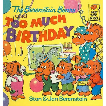 - Berenstain Bears First Time Books: The Berenstain Bears and Too Much Birthday (Hardcover)