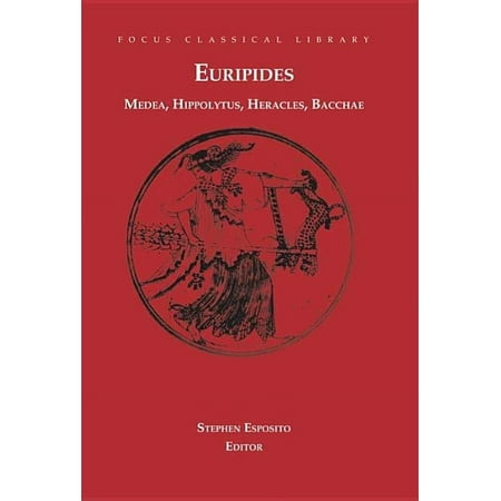 UPC: 9781585100484 | Focus Classical Library: Medea  Hippolytus  Heracles  Bacchae : Four Plays (Edition 1) (Paperback)