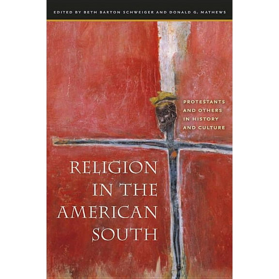 Religion in the American South: Protestants and Others in History and Culture, (Paperback)