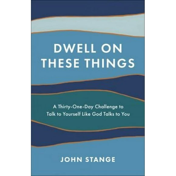 Pre-Owned Dwell on These Things : A Thirty-One-Day Challenge to Talk to Yourself Like God Talks to You (Paperback) 9780593193297