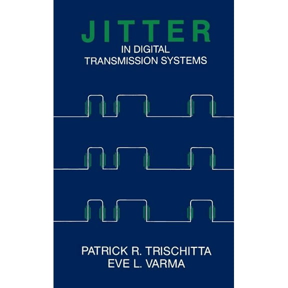 Artech House Telecommunication Library Jitter in Digital Transmission System, (Hardcover)