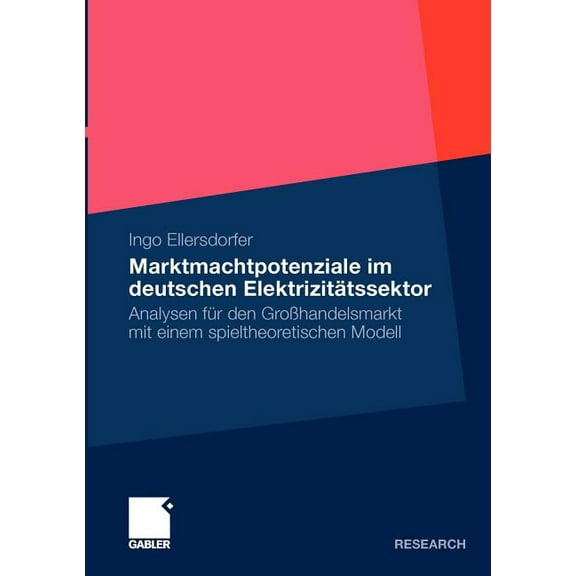 Marktmachtpotenziale Im Deutschen Elektrizitätssektor: Analysen Für Den GroÃhandelsmarkt Mit Einem Spieltheoretischen Mo, (Paperback)