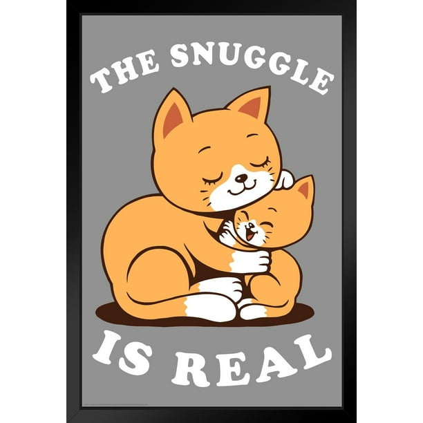 The Snuggle is Real Cats Cute Funny Cool Cat Poster Funny Wall Posters