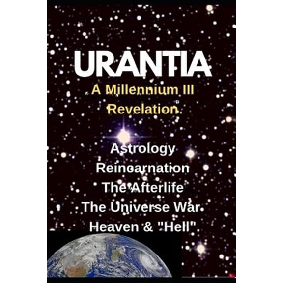Pre-Owned 2019-2020: URANTIA- A Millennium III Revelation: Astrology-Re-incarnation- Afterlife- (Paperback)