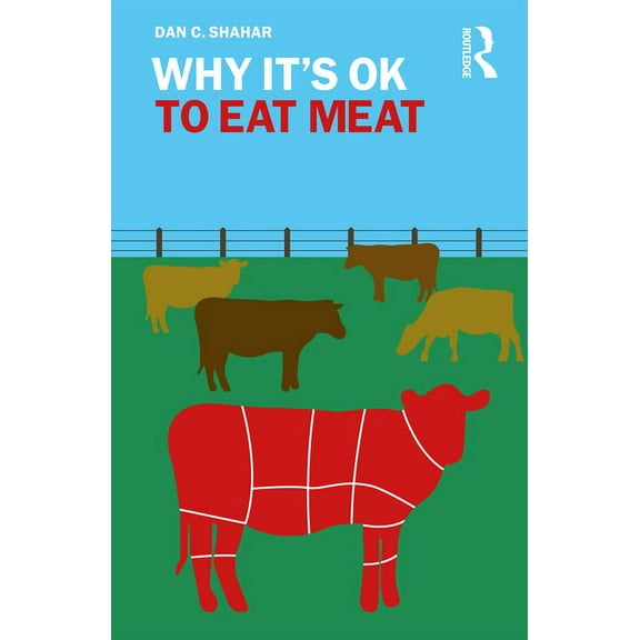 Why It's Ok Why It's OK to Eat Meat, (Paperback)