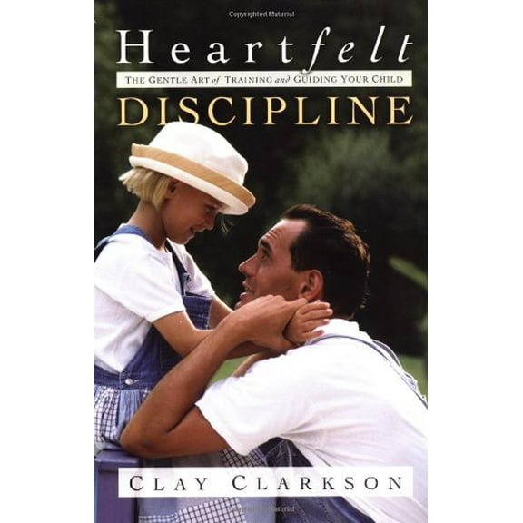 Pre-Owned Heartfelt Discipline: The Gentle Art of Training and Guiding Your Child Paperback