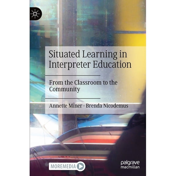 Situated Learning in Interpreter Education: From the Classroom to the Community, (Hardcover)