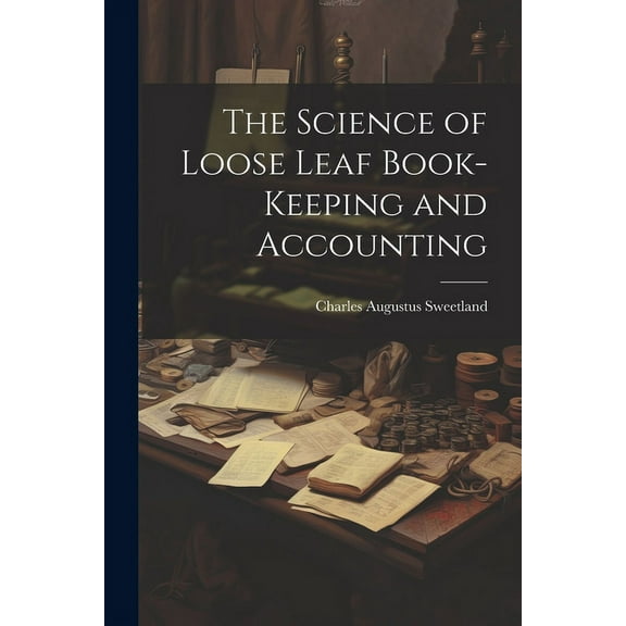 The Science of Loose Leaf Book-Keeping and Accounting (Paperback)