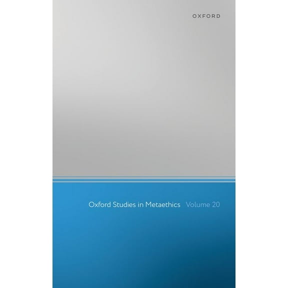 Oxford Studies in Metaethics Oxford Studies in Metaethics: Volume 20, (Hardcover)