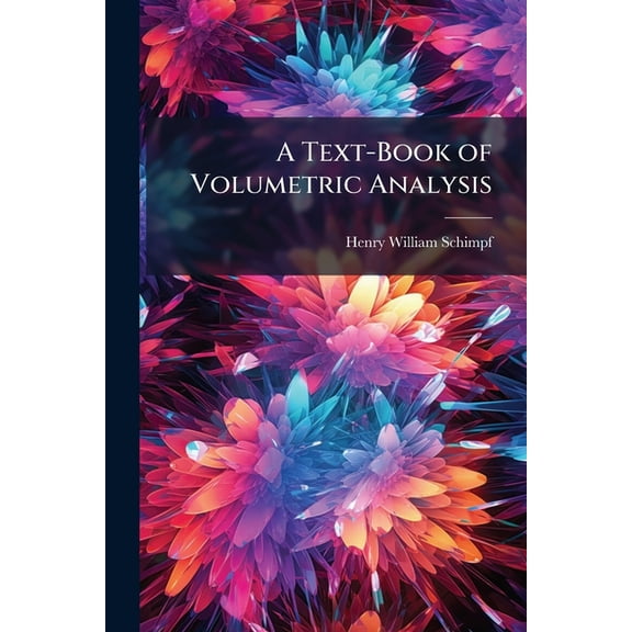 A Text-Book of Volumetric Analysis, (Paperback)