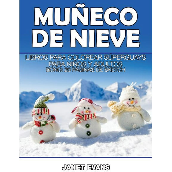 Muneco de Nieve: Libros Para Colorear Superguays Para Ninos y Adultos (Bono: 20 Paginas de Sketch) (Paperback)