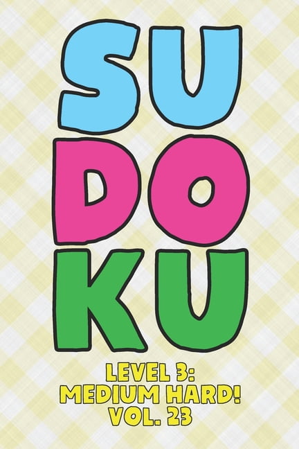 Sudoku Level 3 Medium Hard Vol 23 Play 9x9 Grid Sudoku Medium Hard 