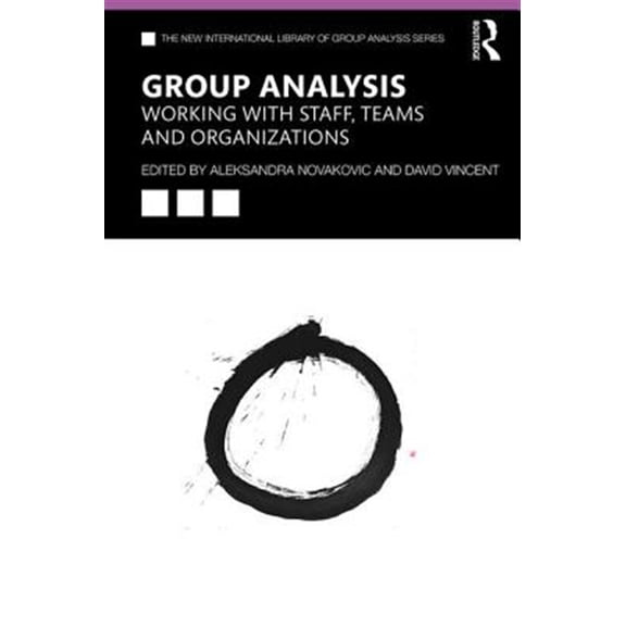 Pre-Owned New International Library of Group Analy Group Analysis: Working with Staff, Teams and Organizations, (Paperback)